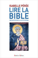 Lire la Bible. Une invitation à la lectio divina