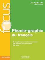 Focus - Phonie-graphie du français A1-B2, A1, a2, b1, b2