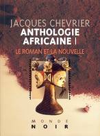 Anthologie africaine d'expression française, I, Le roman et la nouvelle, Anthologie Africaine I : Le roman et la nouvelle