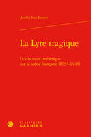 La Lyre tragique, Le discours pathétique sur la scène française (1634-1648)