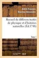 Recueil de différens traités de physique et d'histoires naturelles. Tome 1