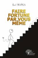 Faire fortune par vous-même