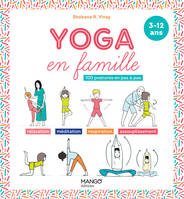 Yoga en famille, 100 postures en pas à pas (3-12 ans)