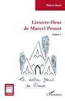 L'oeuvre-fleur de Marcel Proust, 1, Le delta floral de Proust, Tome 1 - le delta floral de proust