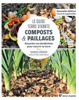 Composts & paillages, Recyclez vos biodéchets pour nourrir la terre