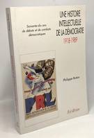 Histoire intellectuelle de la démocratie 1918-1989, Soixante-dix ans de débats et de combats démocratiques