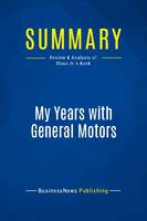 Summary: My Years with General Motors, Review and Analysis of Sloan Jr.'s Book