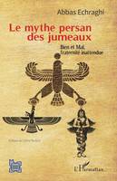 Le mythe persan des jumeaux, Bien et Mal, fraternité inattendue