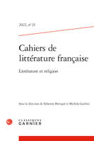 Cahiers de littérature francaise 2022, n  21 - littérature et religion, LITTÉRATURE ET RELIGION