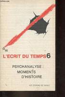 Écrit du temps 06 psychanalyse moments d'histoire