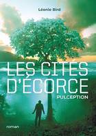 Les cités d'écorce, Pulception