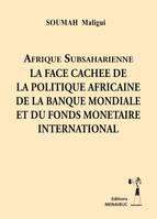 Afrique subsaharienne, la face cachée de la politique africaine de la Banque mondiale et du Fonds monétaire internationale