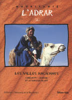 MAURITANIE - L'ADRAR (2), Les villes anciennes - Chinguetti - Ouadane - Et le Guelb et Richât