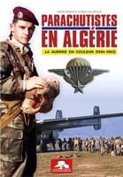 Parachutistes en Algérie : la guerre en couleur (1954-1962)