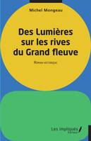 Des lumières sur les rives du Grand fleuve, Roman historique