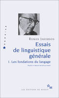 1, Les fondations du langage, Essais de linguistique générale T1. Les fondations du langage