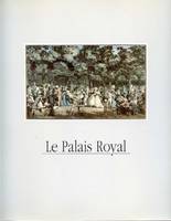 Palais - royal (Le), [exposition, Paris], Musée Carnavalet, 9 mai-4 septembre 1988