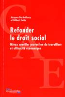 Refonder le droit social, mieux concilier protection du travailleur et efficacité économique