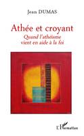 Athée et croyant, Quand l'athéisme vient en aide à la foi