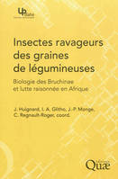Insectes ravageurs des graines de légumineuses, Biologie des Bruchinae et lutte raisonnée en Afrique.