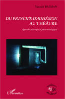 Du <em>principe d'adhésion</em> au théâtre, Approche historique et phénoménologique