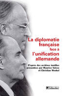 La diplomatie française face à l'unification allemande, D’après des archives inédites réunies par Maurice Vaïsse et Christian Wenkel