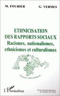 Ethnicisation des rapports sociaux, Racismes, nationalismes, ethnicismes et culturalismes