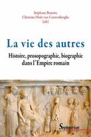 La vie des autres, Histoire, prosopographie, biographie dans l'Empire romain