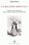 La Relation orientale, Enquête sur la communication dans les récits de voyages en Orient (1811-1861)