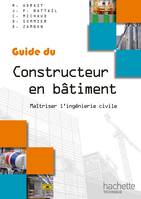 Guide du constructeur en bâtiment / maîtriser l'ingénierie civile