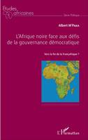 L'Afrique noire face aux défis de la gouvernance démocratique, Vers la fin de la Françafrique ?