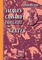 Jacques Cassard corsaire de Nantes, (bois gravés de Gérard Cochet)