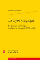 La Lyre tragique, Le discours pathétique sur la scène française (1634-1648)