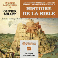 Histoire de la Bible. Un cours particulier de Olivier Millet, Presses Universitaires de France