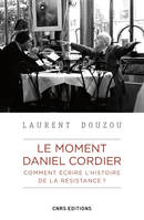 Le moment Daniel Cordier, Comment écrire l'histoire de la résistance ?