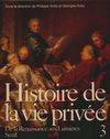 3, De la Renaissance aux Lumières, Histoire de la vie privée, tome 3, De la Renaissance aux Lumières