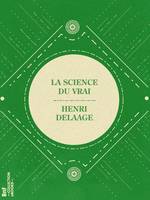 La Science du vrai, ou Les Mystères de la vie, de l'amour, de l'éternité et de la religion dévoilés