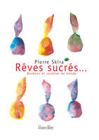 Rêves sucrés : bonbons et sucettes du monde, Bonbons et sucettes du monde