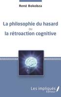 La philosophie du hasard ou la rétroaction cognitive