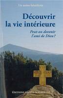 Découvrir la vie intérieure, Peut-on devenir l'ami de Dieu ?