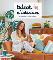 Tricot d'intérieur, 20 jolis projets à réaliser soi-même