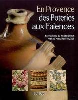 En Provence - des poteries aux faïences, des poteries aux faïences