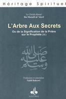 L'arbre aux secrets - ou de la signification de la prière sur le Prophète, ou de la signification de la prière sur le Prophète