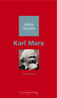 Karl marx, idées reçues sur Karl Marx