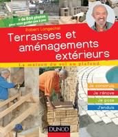 Terrasses et aménagements extérieurs - Je construis, j'installe, je pose, j'entretiens, Je construis, j'installe, je pose, j'entretiens