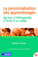 La personnalisation des apprentissages, Agir face à l'hétérogénéité, à l'école et au collège