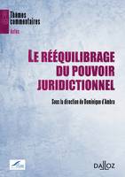 Le rééquilibrage du pouvoir juridictionnel, Thèmes et commentaires