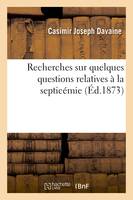 Recherches sur quelques questions relatives à la septicémie