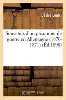 Souvenirs d'un prisonnier de guerre en Allemagne 1870-1871