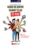 Guide de survie quand tu as 30 ans , 80 listes pour passer le cap de la trentaine...